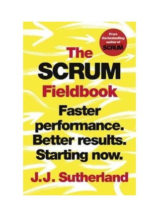 The Scrum Fieldbook: Faster Performance. Better Results. Starting now. Paperback English by J.J. Sutherland - 38545 - v1626101692/N49094141A_1