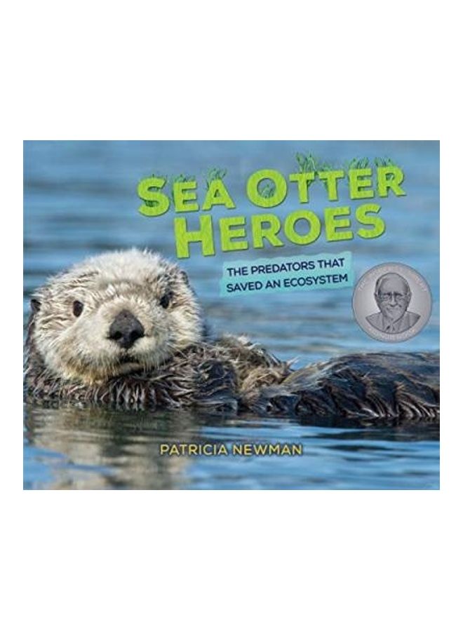 Sea Otter Heroes: The Predators That Saved An Ecosystem Paperback English by Patricia Newman