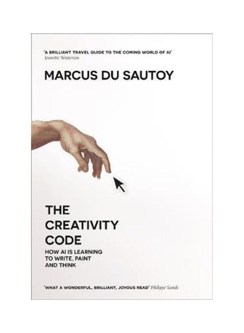 The Creativity Code: How AI Is Learning To Write, Paint And Think Paperback English by Marcus du Sautoy - 43909