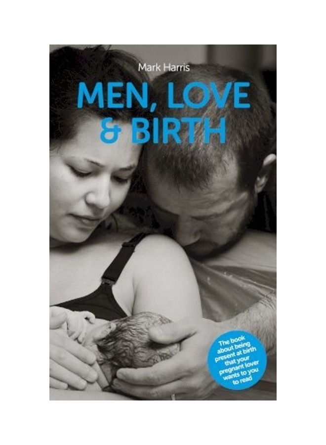 Men, Love And Birth Paperback English by Mark Harris - 2015 