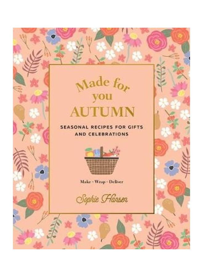 Made For You: Autumn: Recipes For Gifts And Celebrations Paperback English by Sophie Hansen - 2020