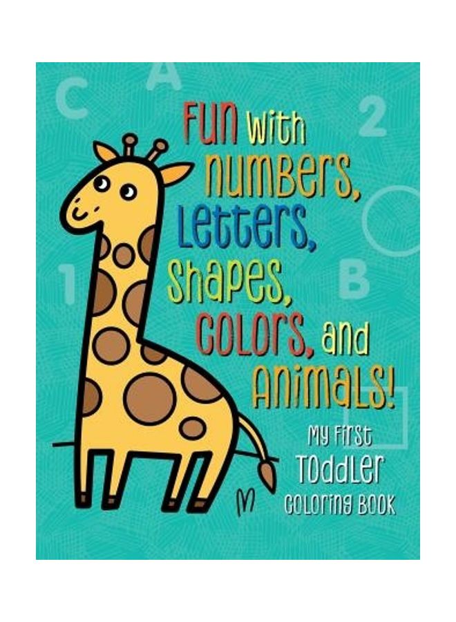 My First Toddler Coloring Book Fun With Numbers Letters Shapes Colors And Animals Paperback English by Tanya Emelyanova - 43137