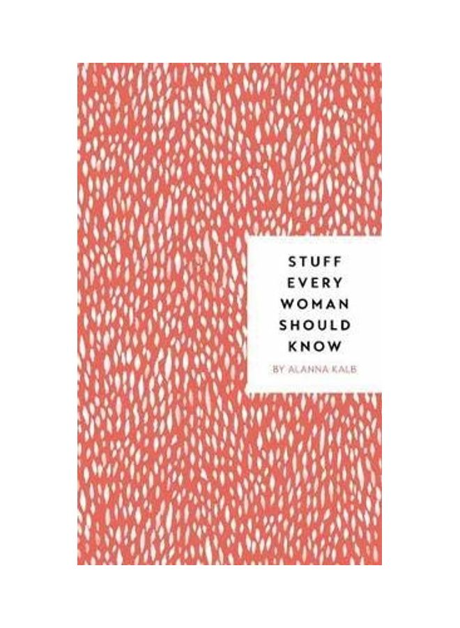 Stuff Every Woman Should Know Paperback English by Kalb, Alanna - 2018 