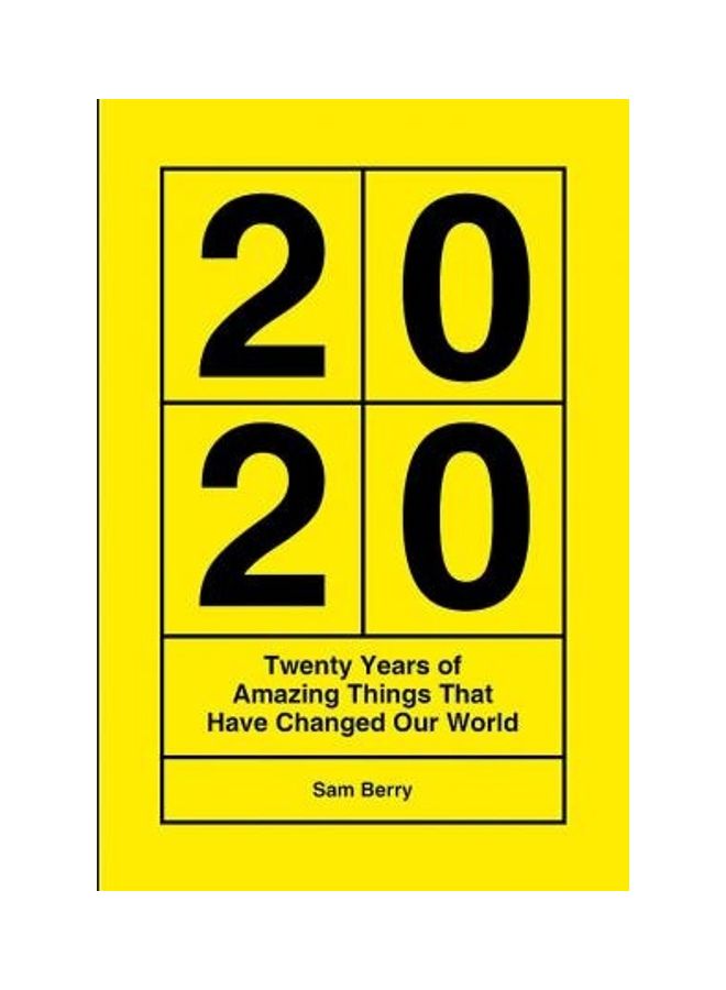 2020 Twenty Years Of Amazing Things That Have Changed Our World Paperback English by Sam Berry - 43720 