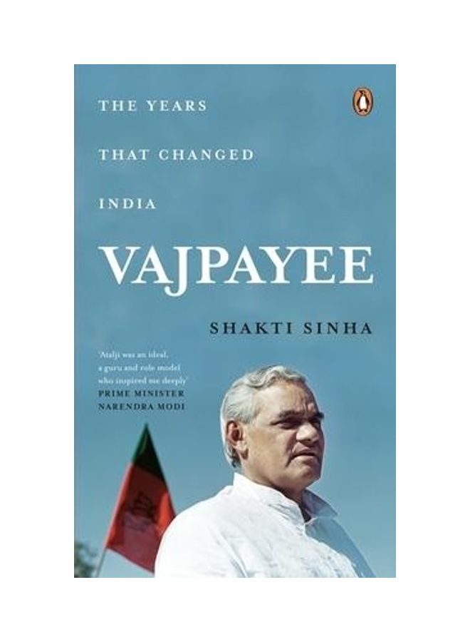 Vajpayee: The Years That Changed India Paperback English by Shakti Sinha 