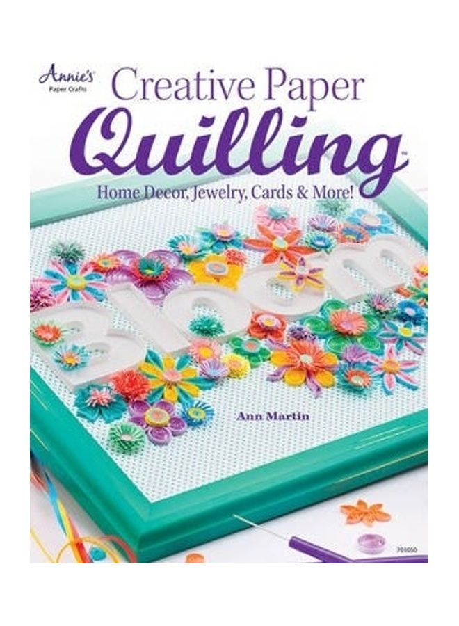 Creative Paper Quilling Paperback English by Ann Martin - 41600 