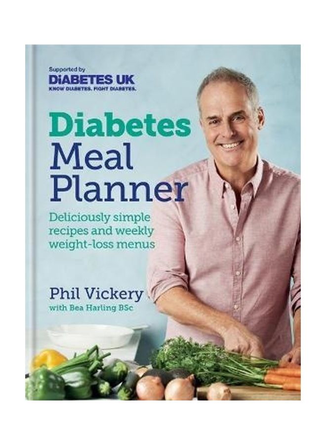 Diabetes Meal Planner: Deliciously Simple Recipes And Weekly Weight-Loss Menus Paperback English by Phil Vickery - 43990 