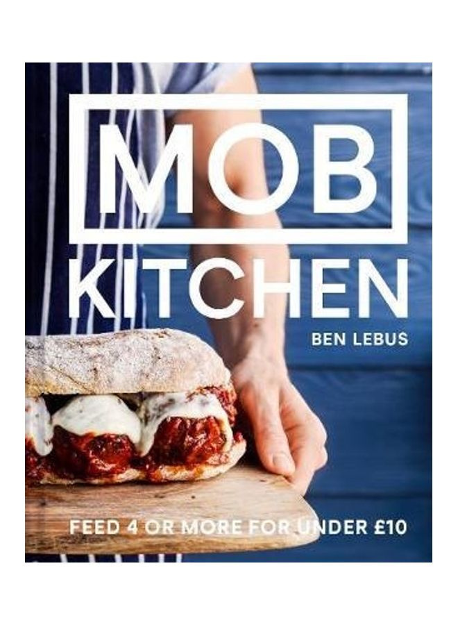 MOB Kitchen: Feed 4 Or More For Under GBP10 Paperback English by Ben Lebus - 38543
