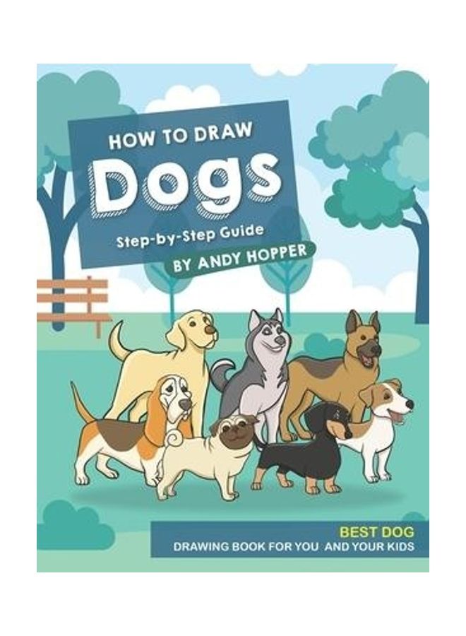 How To Draw Dogs Step By Step Guide Paperback English by Hopper, Andy - 2019