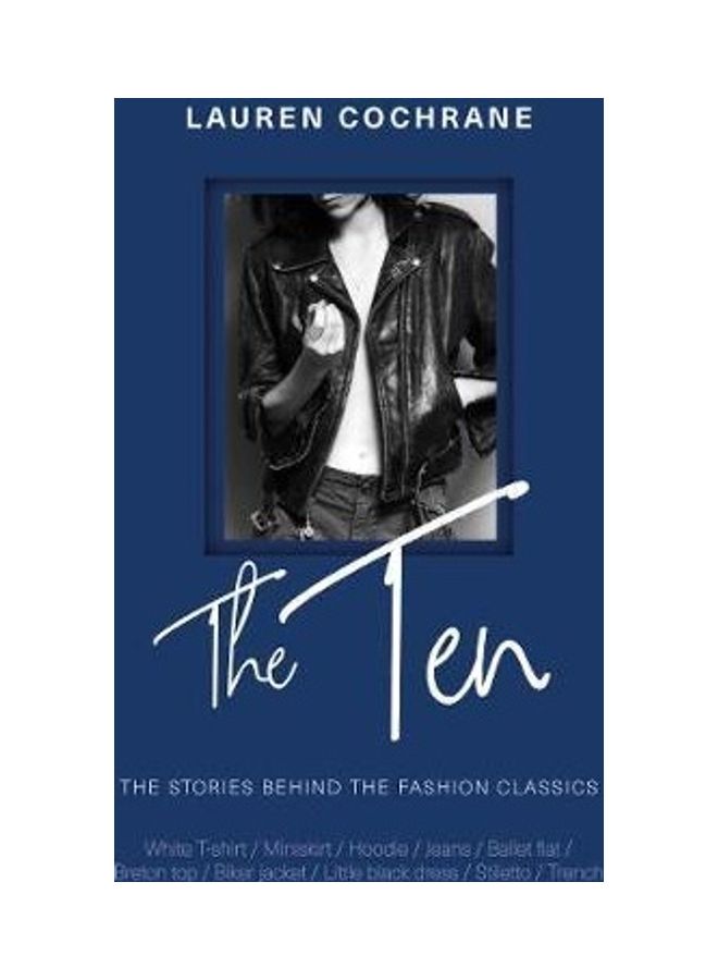 The Ten - Stories Behind The Fashion Classics Paperback English by Lauren Cochrane - 44315