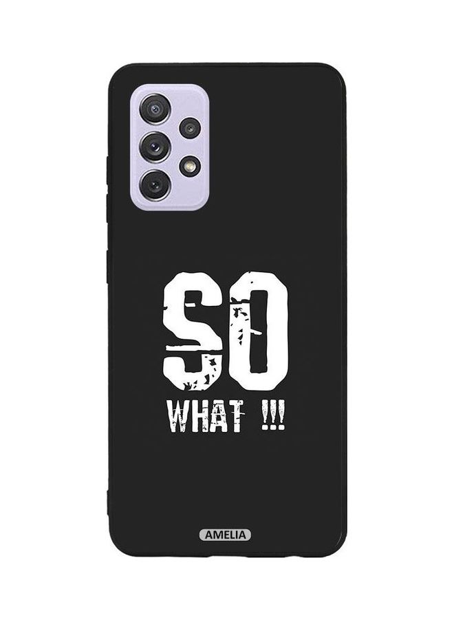 إميليا غطاء حماية بطبعة عبارة "So What" لهاتف سامسونج جالاكسي A52 5G. أسود/ أبيض - Image 1