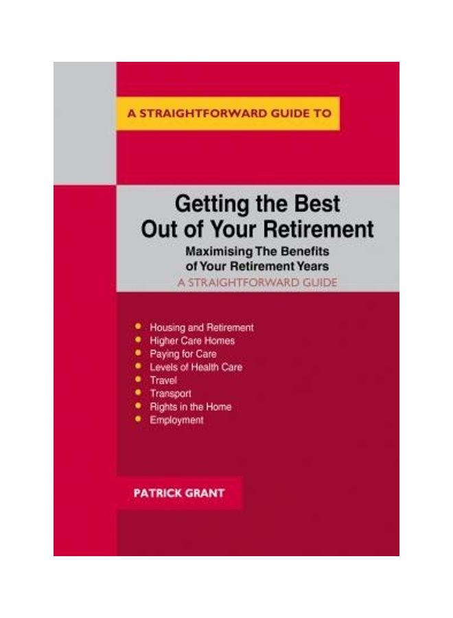 Getting The Best Out Of Your Retirement - Maximising The Benefits Of Your Retirement Years Paperback English by Patrick Grant - 2019 