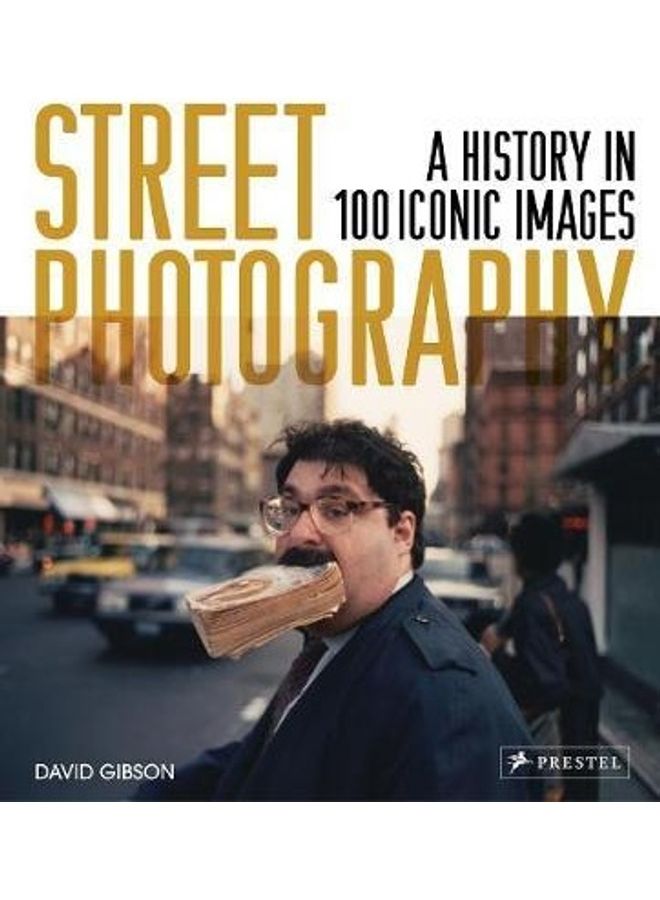 Street Photography: A History In 100 Iconic Photographs Paperback English by David Gibson - 44294 