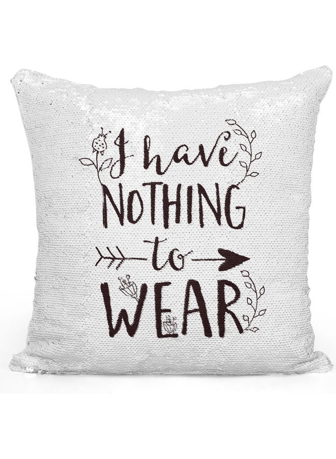 I Have Nothing To Wear Quote Themed Sequin Decorative Throw Pillow White/Brown/Silver 40x40cm - Image 1