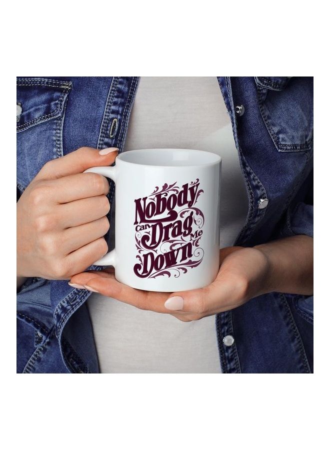 Nobody Can Drag Me Down Printed Coffee Mug White/Brown 8x10cm - Image 3