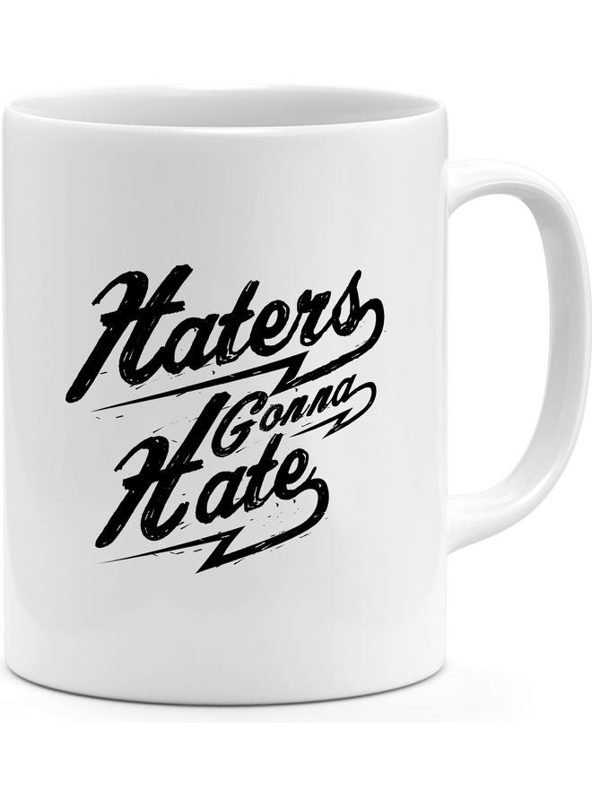Haters Gonna Hate Quote Printed Coffee Mug White - Image 1