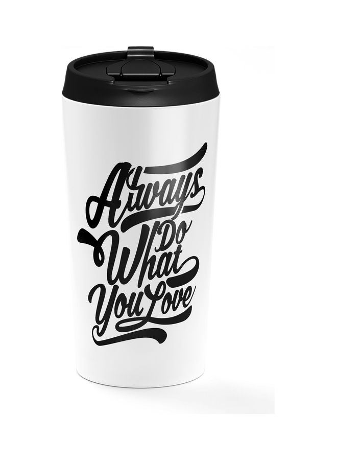 كوب من الستانلس ستيل بطبعة عبارة "Always Do what you love" ومزود بغطاء أبيض/ أسود - Image 1