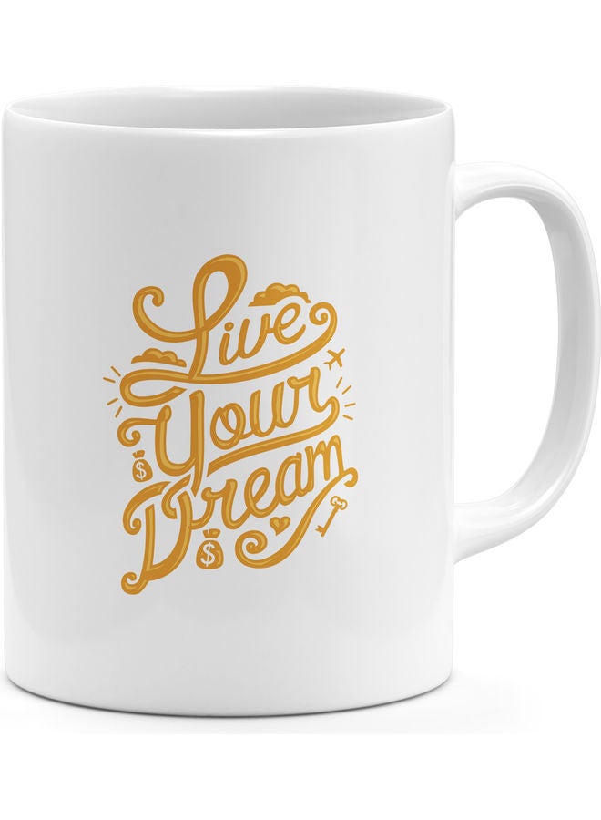 Live Your Dream Quote Themed Coffee Mug White/Beige - Image 1