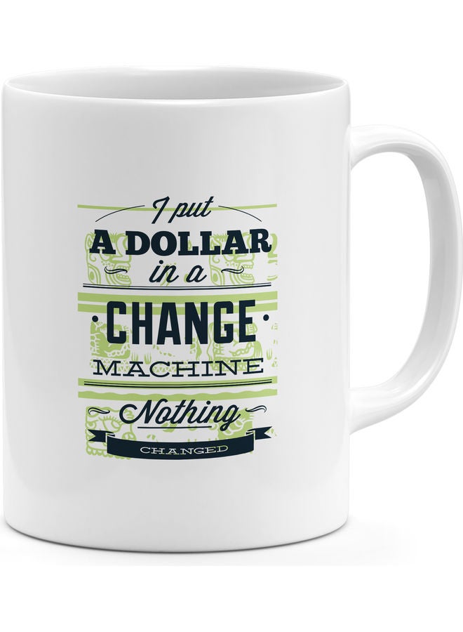 Dollar Change Quote Coffee Mug Multicolour - Image 1