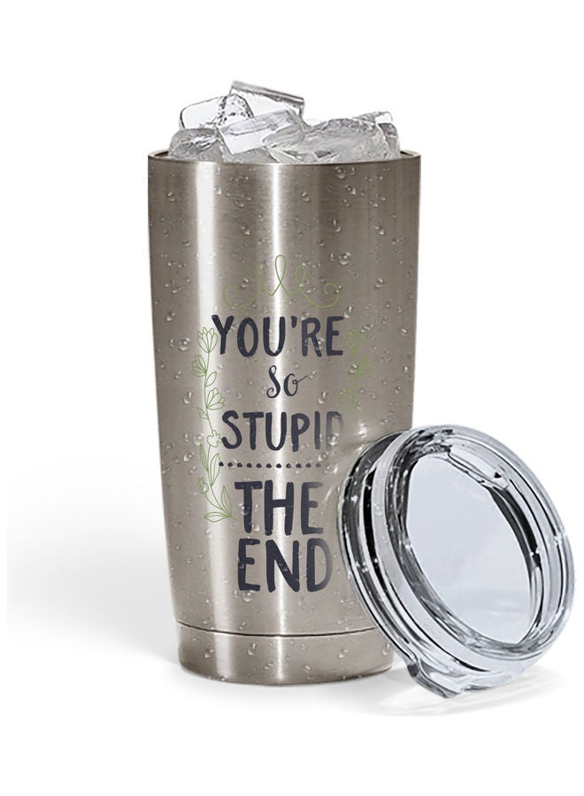 You Are Stupid Quote Printed Tumbler With Lid Silver/Blue/Green - Image 2