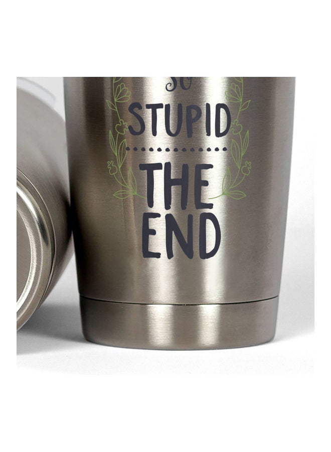 You Are Stupid Quote Printed Tumbler With Lid Silver/Blue/Green - Image 3