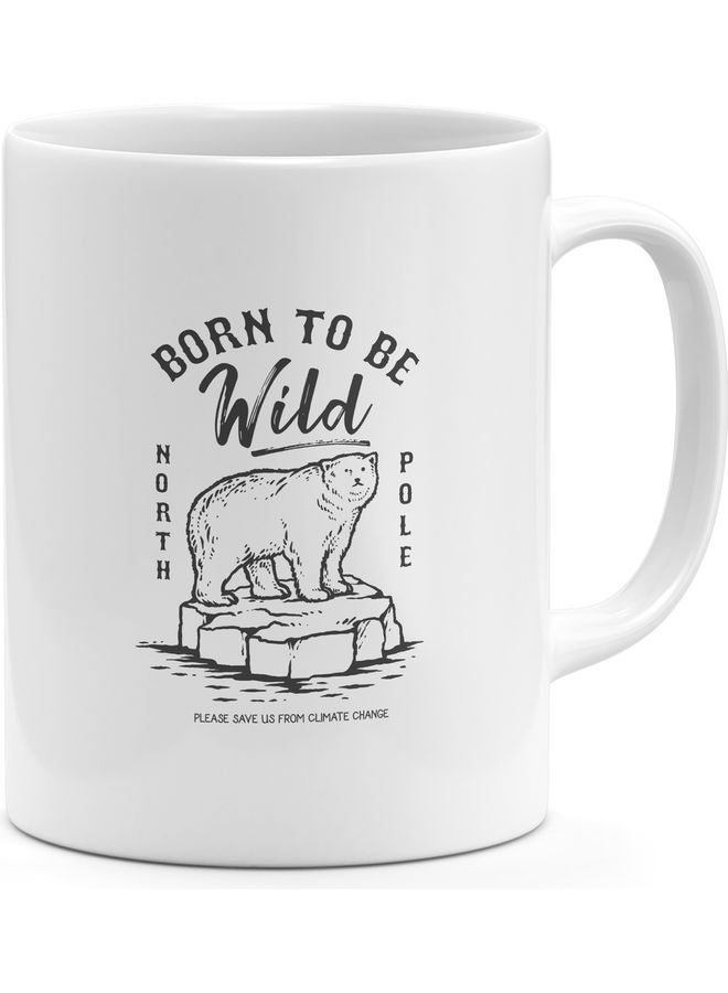 Born To Be Wild Quote Printed Coffee Mug White - Image 1