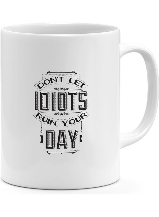 Don’t Let Idiot Ruin The Day Coffee Mug White/Black - Image 1