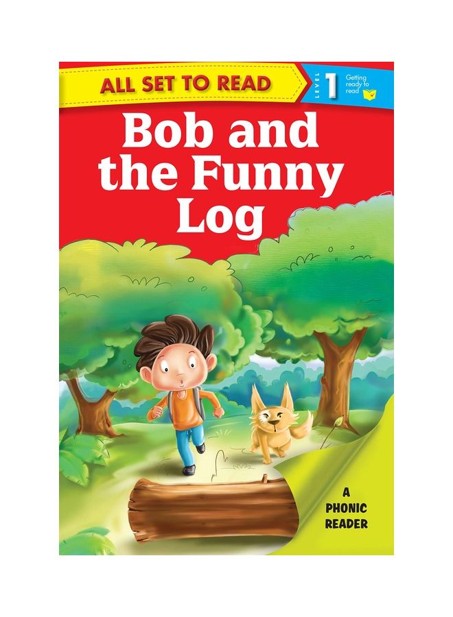 Level 1 All Set To Read - Bob And The Funny Log Level -1 Paperback English by Om Books Editorial Team - 38541 