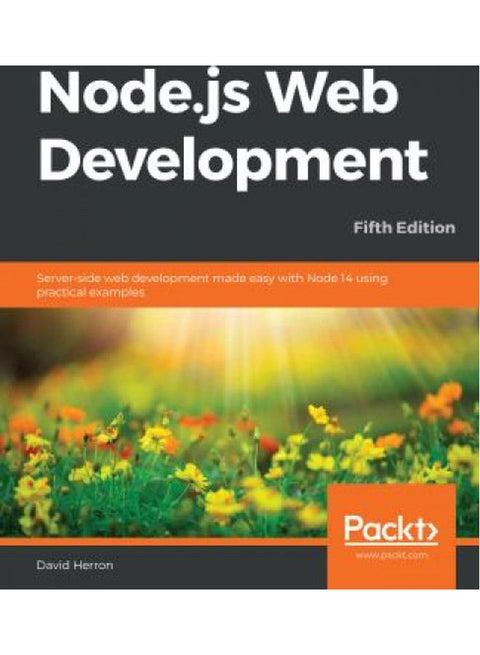 Node.js Web Development - Fifth Edition: Server-side web development made easy with Node 14 using practical examples Paperback English by David Herron - 38545