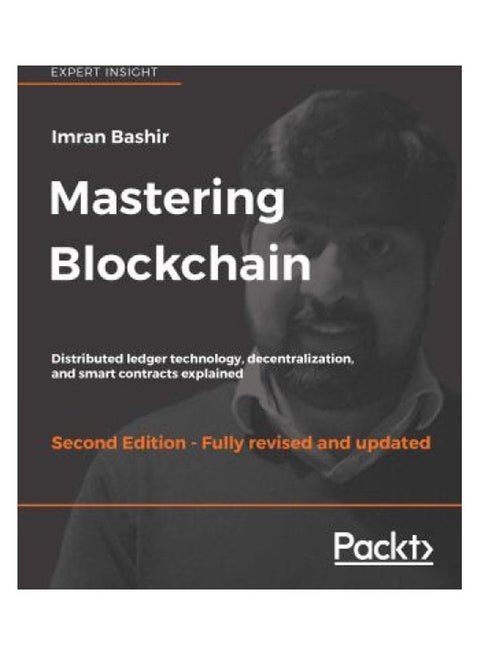 Mastering Blockchain, Second Edition: Distributed ledger technology, decentralization, and smart contracts explained Paperback English by Imran Bashir - 38543