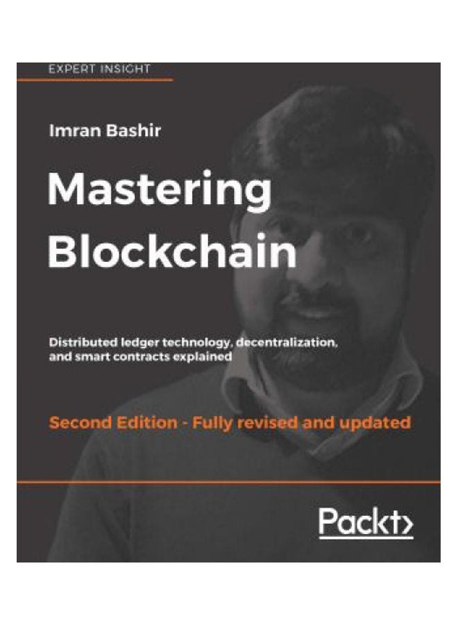Mastering Blockchain, Second Edition: Distributed ledger technology, decentralization, and smart contracts explained Paperback English by Imran Bashir - 38543