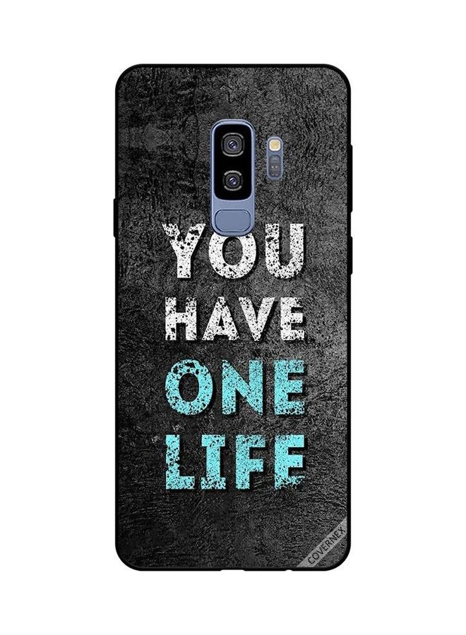 Covernex Samsung Galaxy S9 Plus Protective Case Cover Printed Featuring Case Cover Printed Featuring You Have One Life DESIGN_0298 - Image 1