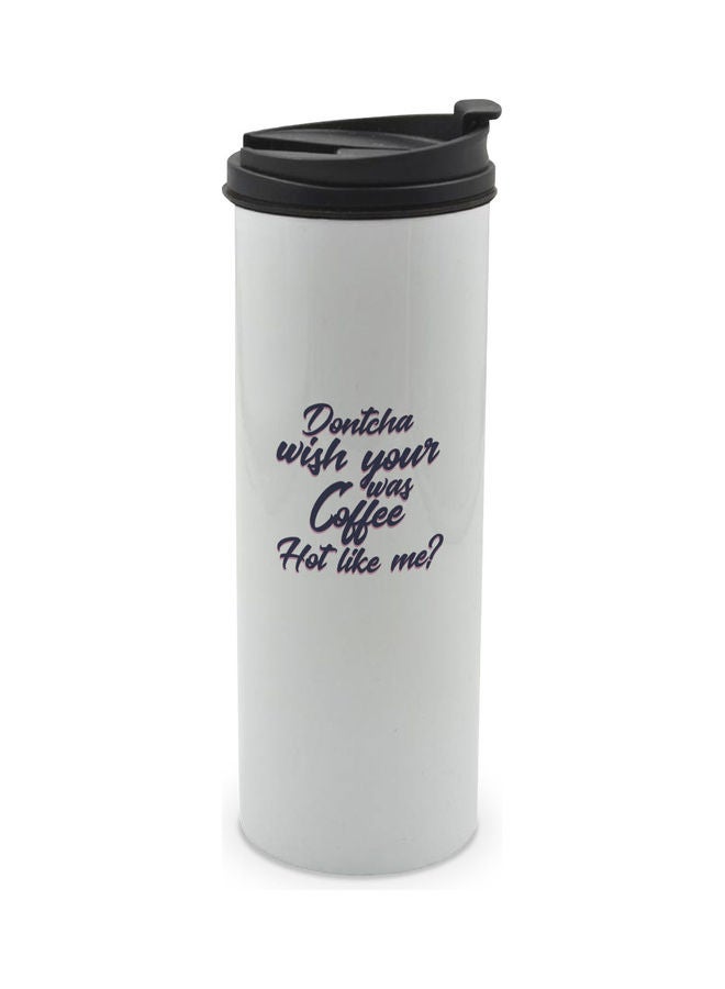 LIT Dont You Wish Your Coffee Was Hot Like Me Printed Tumbler With Lid Multicolour 400ml - Image 1