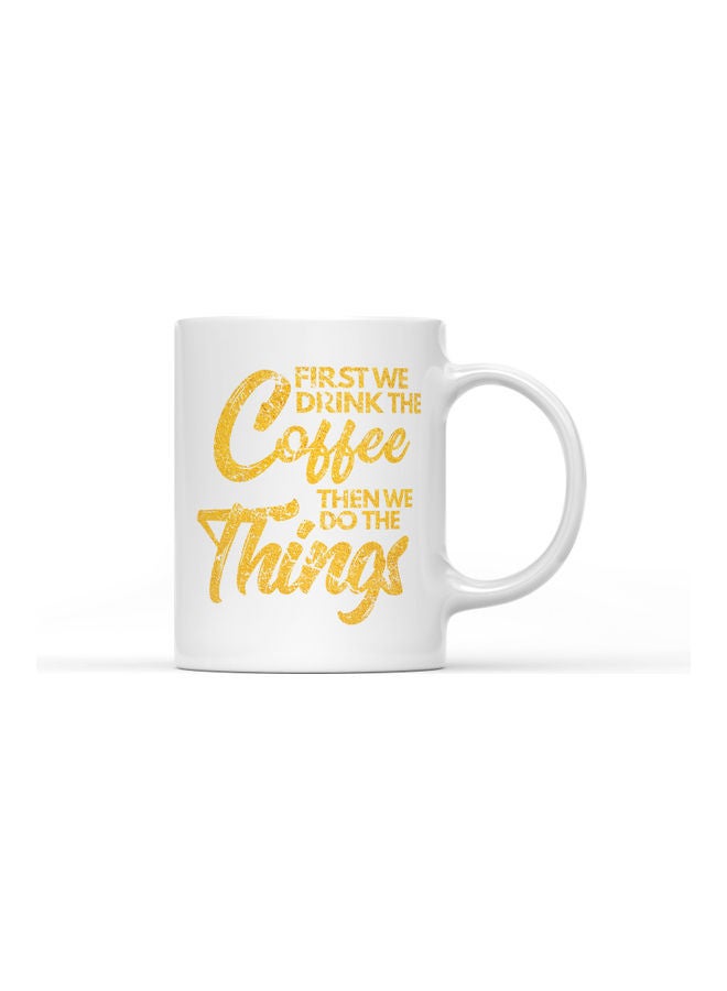 LOUD UNIVERSE First We Drink The Coffee Printed Coffee Mug White/Gold  - Image 1