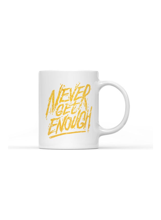 LOUD UNIVERSE Never Get Enough Quote Printed Coffee Mug White/Gold  - Image 1