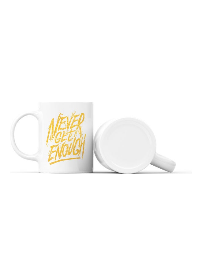 LOUD UNIVERSE Never Get Enough Quote Printed Coffee Mug White/Gold  - Image 2