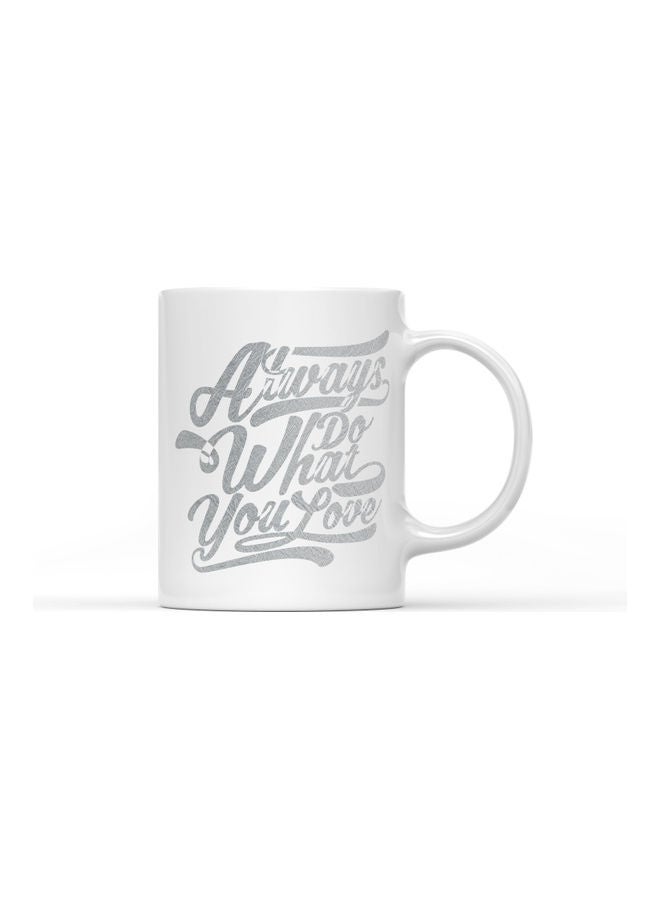 LOUD UNIVERSE Always Do What You Love Quote Printed Coffee Mug White/Silver  - Image 1