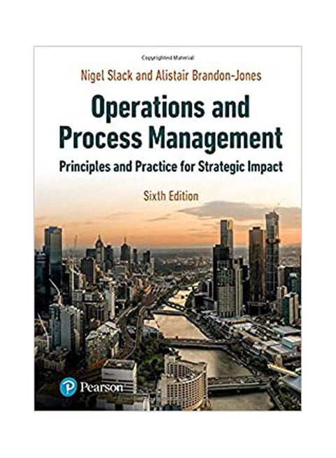 Operations And Process Management: Principles And Practice For Strategic Impact, 6Th Edition Paperback Paperback English by Nigel Slack And Alistair Brandon-Jones - 2021