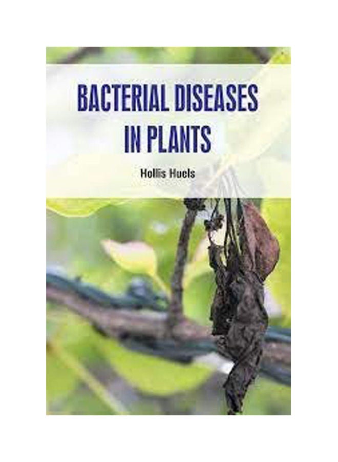 Bacterial Diseases In Plants Hardcover English by Hollis Huels - 2020