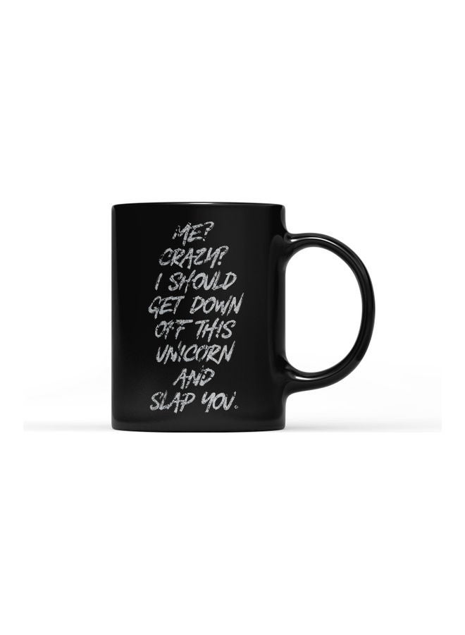 LOUD UNIVERSE Me Crazy Slap You Quote Printed Coffee Mug Black/White  - Image 1