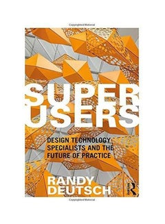 Generic Superusers
Design Technology Specialists And The Future Of Practice, 1St Edition 
