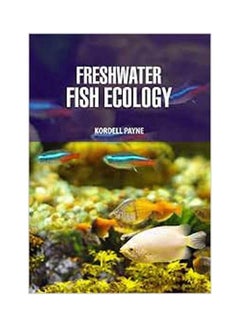 Freshwater Fish Ecology Paperback English by Kordell Payne - 2018 