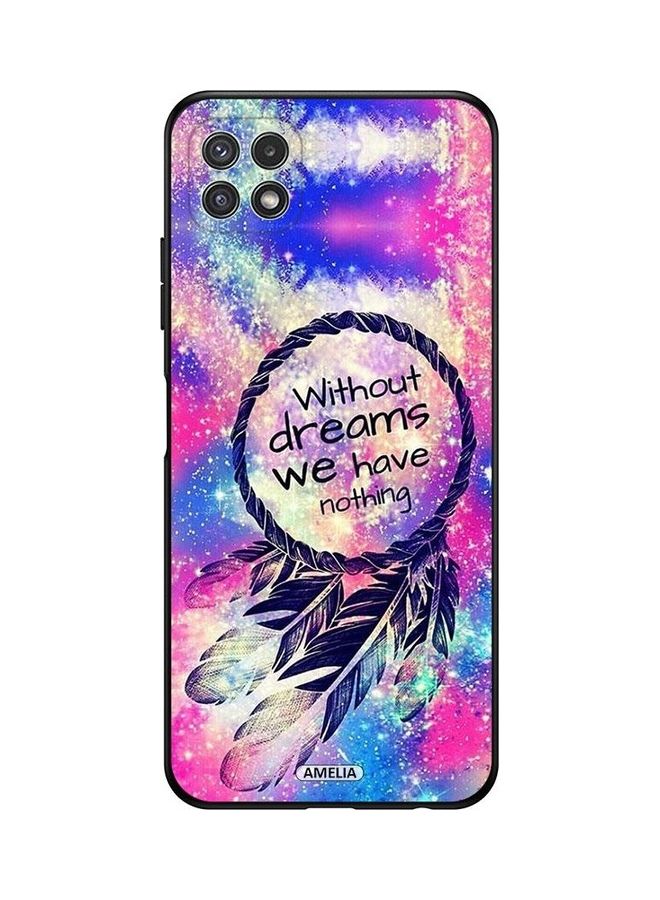 Amelia Protective Case Cover for Samsung Galaxy A22 5G Without Dreams We Have Nothing Multicolour - Image 1