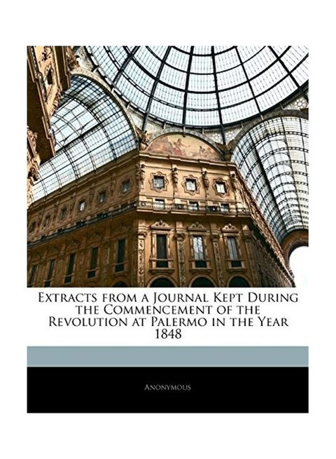 Extracts From A Journal Kept During The Commencement Of The Revolution At Palermo In The Year 1848 paperback english - 2010-02-22