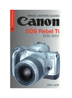 Canon Eos Rebel Ti, Eos 300V (Magic Lantern Guides) paperback english - 2004-04-01