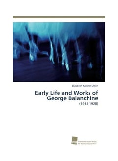 Early Life and Works of George Balanchine paperback english - 2013-04-03