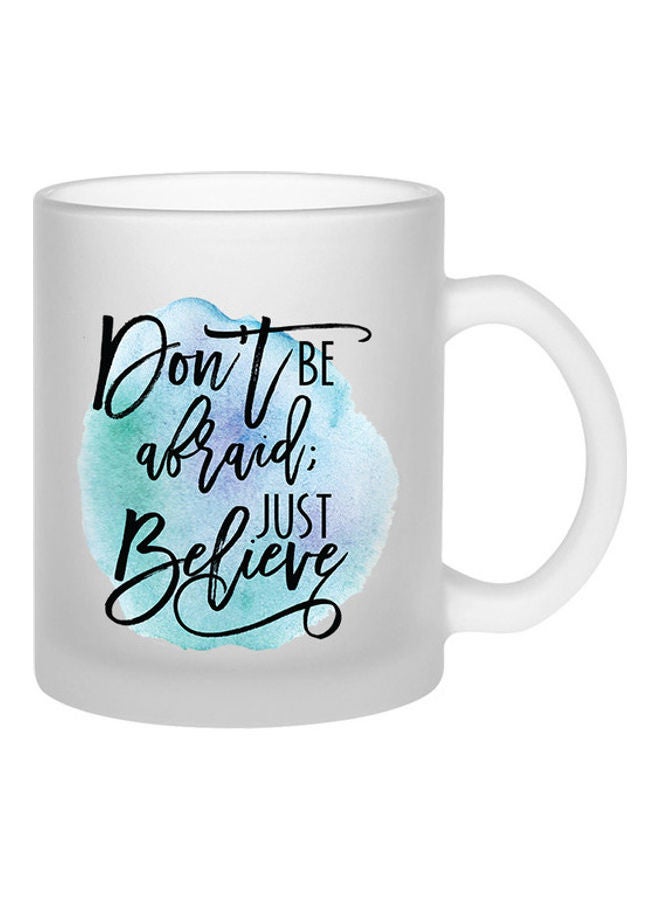 MEC - Don't Be Afraid Just Believe Frosted Mug Clear - Image 1
