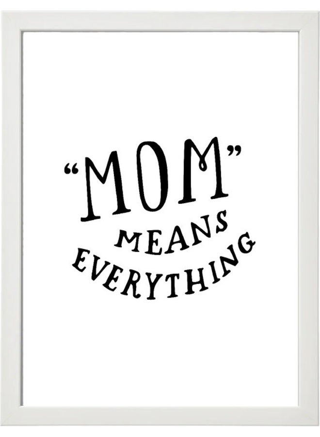 لوحة فنية بإطار بطبعة عبارة "Mom Means Everything" لعيد الأم أبيض 21x30سم - v1634059062/N51328970A_1