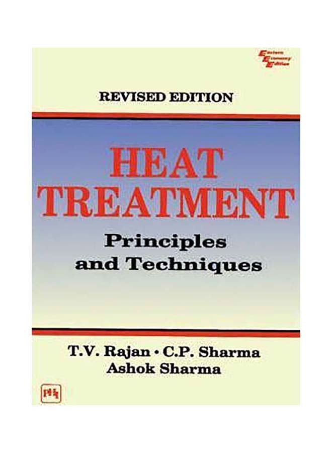 Heat Treatment : Principles and Techniques Paperback English by T.V. Rajan - 1/3/2018