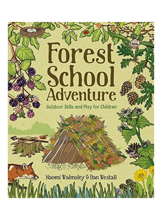 Forest School Adventure: Outdoor Skills and Play for Children Paperback English by Dan Westall